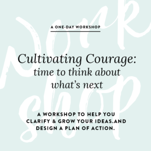 Cultivating Courage Workshop